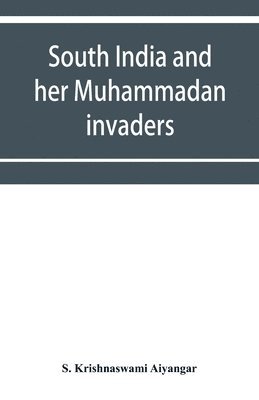 South India and her Muhammadan invaders