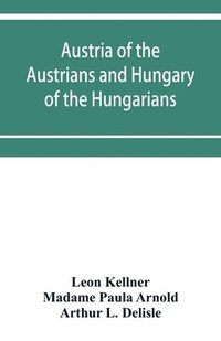 bokomslag Austria of the Austrians and Hungary of the Hungarians