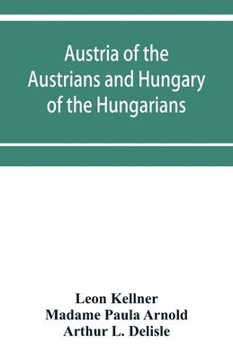 bokomslag Austria of the Austrians and Hungary of the Hungarians