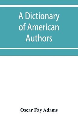 bokomslag A dictionary of American authors