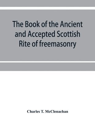 bokomslag The book of the Ancient and accepted Scottish rite of freemasonry