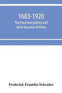 bokomslag 1683-1920; The fourteen points and what became of them--foreign propaganda in the public schools--rewriting the history of the United States--the espionage act and how it worked--&quot;illegal and