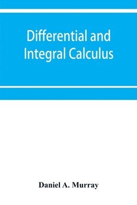 Daniel A Murray, Daniel A. Murray - Differential and integral calculus, Häftad