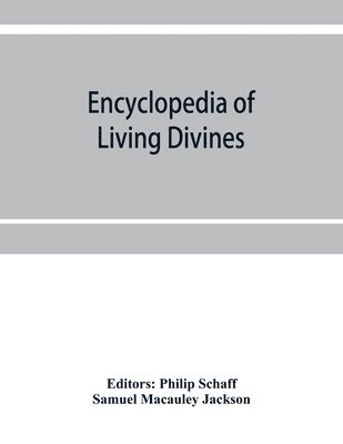 Samuel MacAuley Jackson, Philip Schaff - Encyclopedia of Living Divines and Christian Workers of all Denominations in Europe and America Being a Supplement to Schaff-Herzog Encyclopedia of Religious Knowledge, Häftad