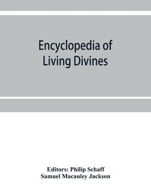 bokomslag Encyclopedia of Living Divines and Christian Workers of all Denominations in Europe and America Being a Supplement to Schaff-Herzog Encyclopedia of Religious Knowledge