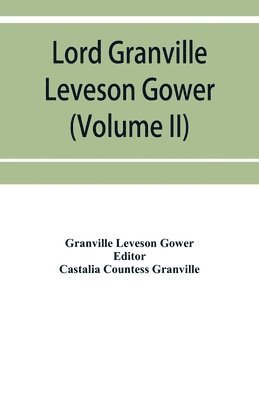 Lord Granville Leveson Gower (first earl Granville) 1