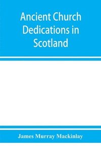 bokomslag Ancient church dedications in Scotland