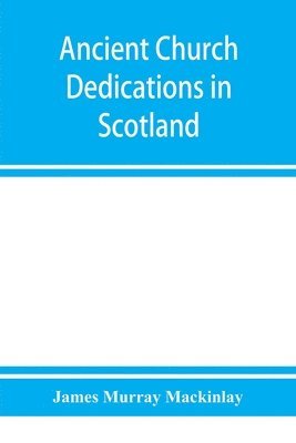 Ancient church dedications in Scotland 1