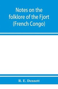 bokomslag Notes on the folklore of the Fjort (French Congo)