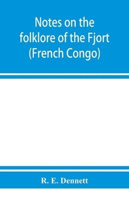Notes on the folklore of the Fjort (French Congo) 1