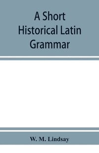 bokomslag short historical Latin grammar