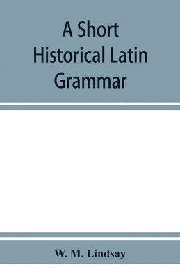 short historical Latin grammar 1