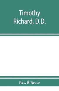 bokomslag Timothy Richard, D.D.