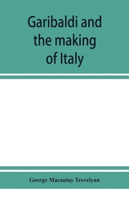 bokomslag Garibaldi and the making of Italy, (June-November 1860)