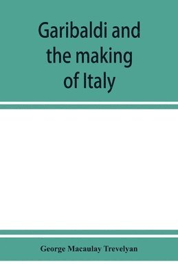 George Macaulay Trevelyan - Garibaldi and the making of Italy, (June-November 1860), Häftad