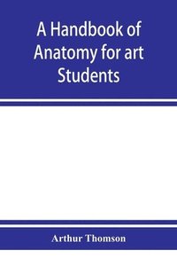 bokomslag A handbook of anatomy for art students