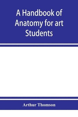 Arthur Thomson - handbook of anatomy for art students, Häftad