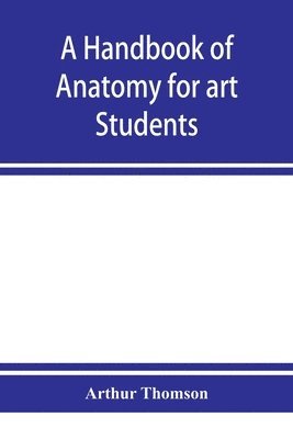 A handbook of anatomy for art students 1