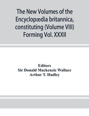 new volumes of the Encyclopædia britannica, constituting, in combination with the existing volumes of the ninth edition, the tenth edition of that work, and also supplying a new, distinctive, and independent library of reference dealing with recent events