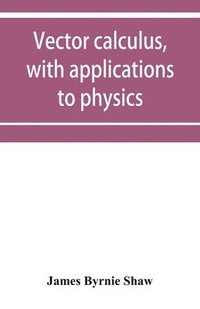 bokomslag Vector calculus, with applications to physics