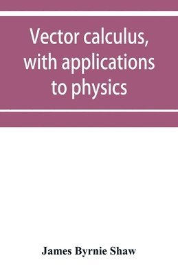 bokomslag Vector calculus, with applications to physics