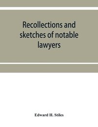 bokomslag Recollections and sketches of notable lawyers and public men of early Iowa belonging to the first and second generations