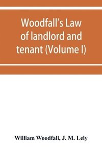 bokomslag Woodfall's Law of landlord and tenant (Volume I)