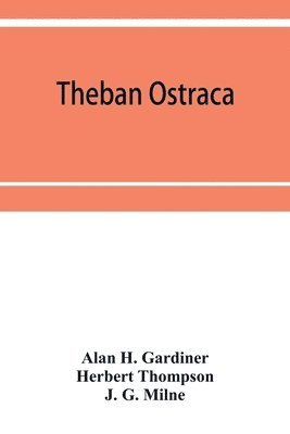 bokomslag Theban ostraca; ed. from the originals, now mainly in the Royal Ontario museum of archaeology, Toronto, and the Bodleian library, Oxford