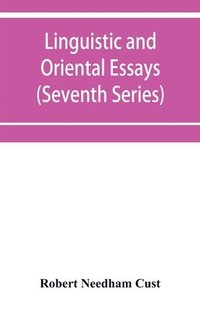 bokomslag Linguistic and oriental essays. Written from the year 1840 to 1903 (Seventh Series)