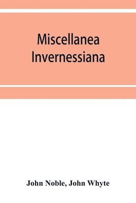 John Noble, John Whyte - Miscellanea invernessiana, Häftad