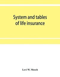 bokomslag System and tables of life insurance
