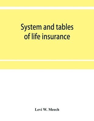 bokomslag System and tables of life insurance