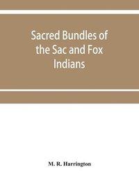 bokomslag Sacred bundles of the Sac and Fox Indians