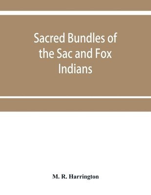 Sacred bundles of the Sac and Fox Indians 1