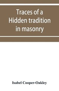 bokomslag Traces of a hidden tradition in masonry and mediæval mysticism