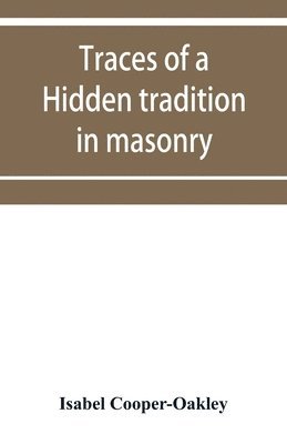 bokomslag Traces of a hidden tradition in masonry and mediæval mysticism