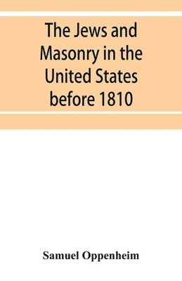 The Jews and Masonry in the United States before 1810 1