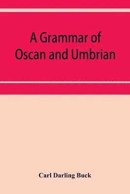 bokomslag A grammar of Oscan and Umbrian, with a collection of inscriptions and a glossary