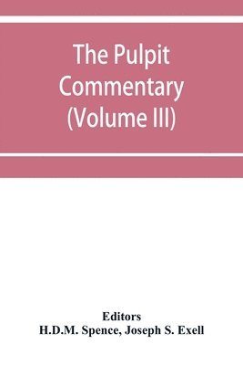 bokomslag The pulpit commentary (Volume III)