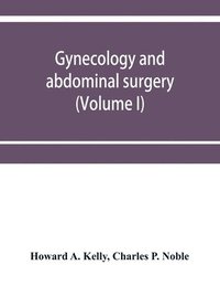 bokomslag Gynecology and abdominal surgery (Volume I)