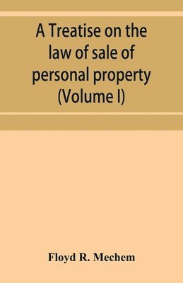 bokomslag A treatise on the law of sale of personal property (Volume I)