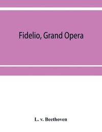 bokomslag Fidelio, grand opera