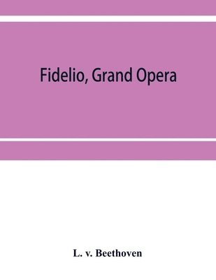 Fidelio, grand opera 1