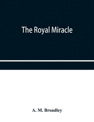 A M Broadley, A. M. Broadley - Royal Miracle, Häftad