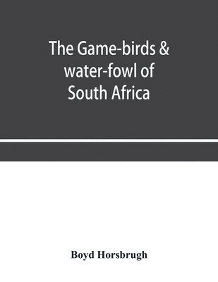 bokomslag The game-birds & water-fowl of South Africa