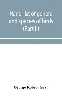George Robert Gray - Hand-list of genera and species of birds, Häftad