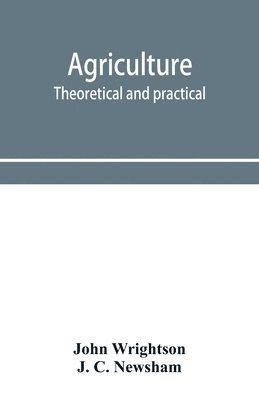 bokomslag Agriculture, theoretical and practical. A textbook of mixed farming for large and small farmers and for agricultural students