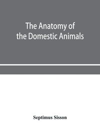 bokomslag The anatomy of the domestic animals