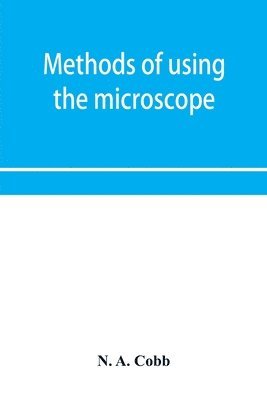 Methods of using the microscope, camera-lucida and solar projector for purposes of examination and the production of illustrations 1