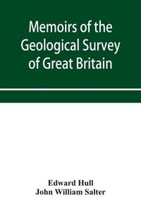 bokomslag Memoirs of the Geological Survey of Great Britain and the Museum of Practical Geology. the Geology of the Country Around Oldham, Including Manchester and Its Suburbs. (Sheet 88 S.W., and the